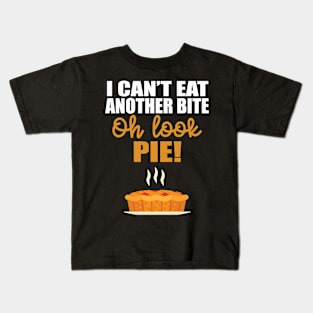 I Can’t Eat Another Bite Oh Look Pie Funny Thanksgiving Pie Kids T-Shirt